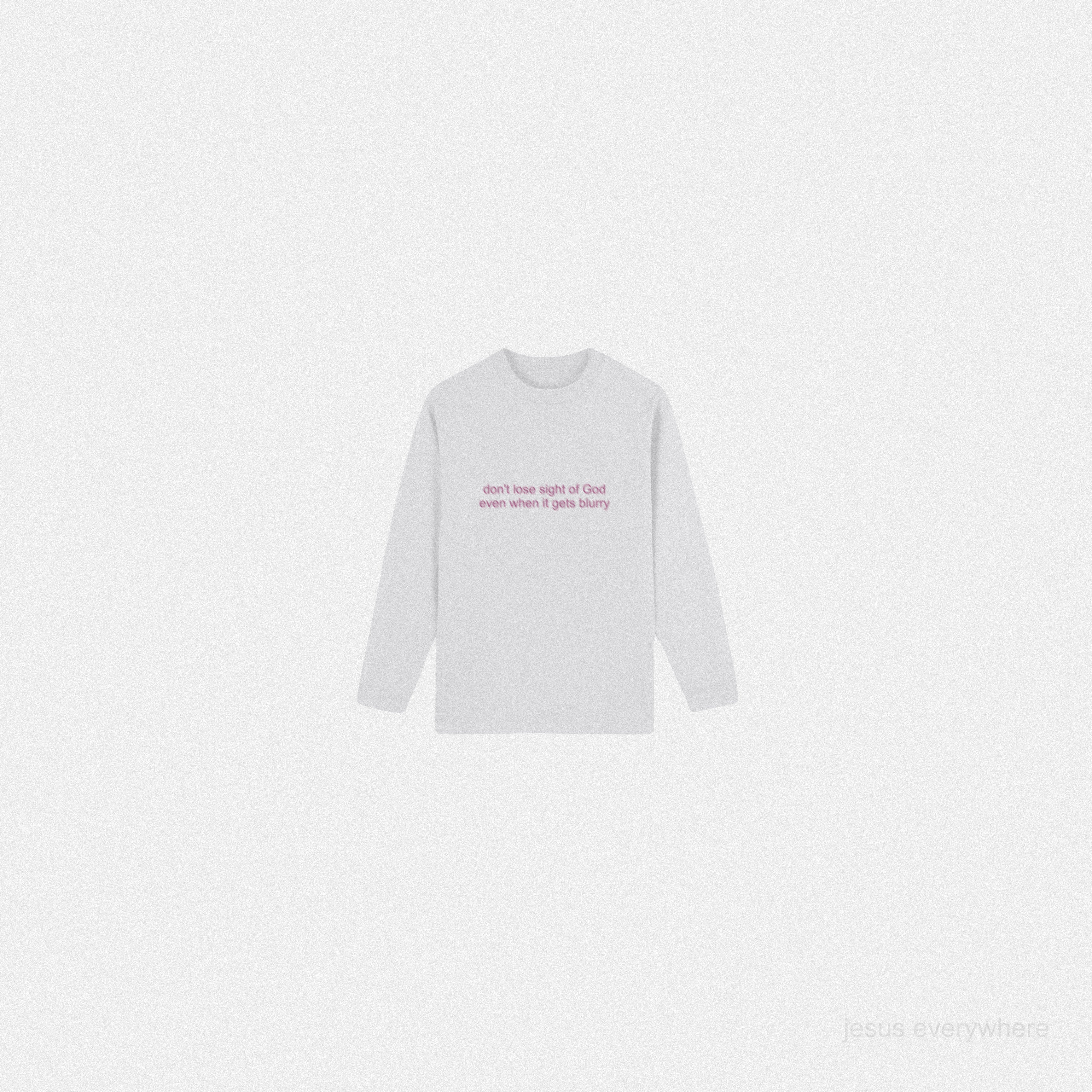 DONT LOSE SIGHT LONG SLEEVE (PINK WRITING)